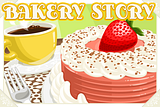 Bakery Story
